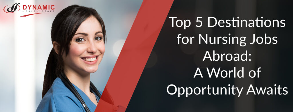 Top 5 Destinations for Nursing Jobs Abroad: A World of Opportunity Awaits